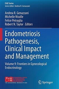 Endometriosis Pathogenesis, Clinical Impact and Management: Volume 9: Frontiers in Gynecological Endocrinology (Paperback)