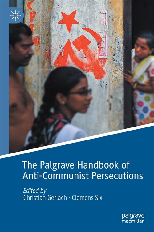 The Palgrave Handbook of Anti-Communist Persecutions (Paperback)