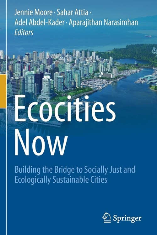 Ecocities Now: Building the Bridge to Socially Just and Ecologically Sustainable Cities (Paperback)