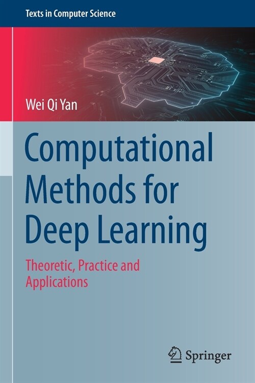 Computational Methods for Deep Learning: Theoretic, Practice and Applications (Paperback)
