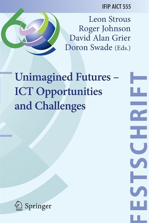 Unimagined Futures - ICT Opportunities and Challenges (Paperback)