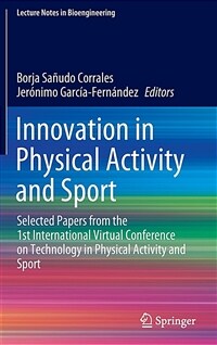 Innovation in physical activity and sport : selected papers from the 1st International Virtual Conference on Technology in Physical Activity and Sport