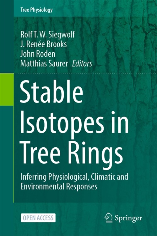 Stable Isotopes in Tree Rings: Inferring Physiological, Climatic and Environmental Responses (Hardcover, 2022)