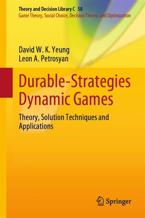 Durable-Strategies Dynamic Games: Theory, Solution Techniques and Applications (Hardcover)