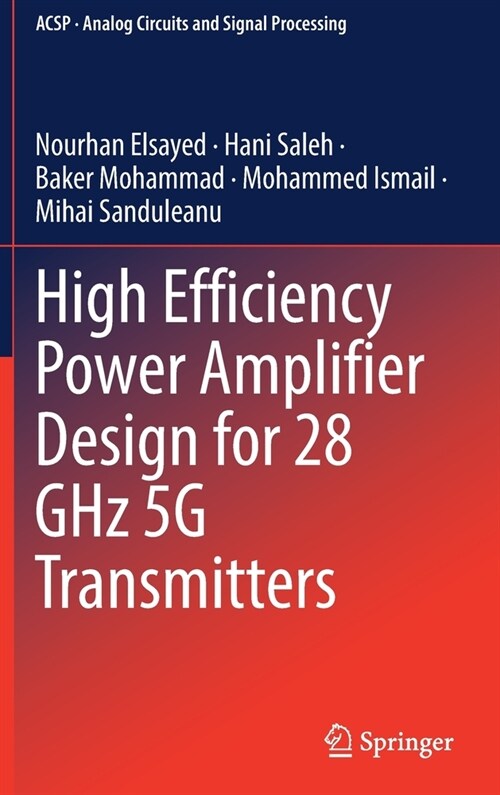 High Efficiency Power Amplifier Design for 28 GHz 5G Transmitters (Hardcover)
