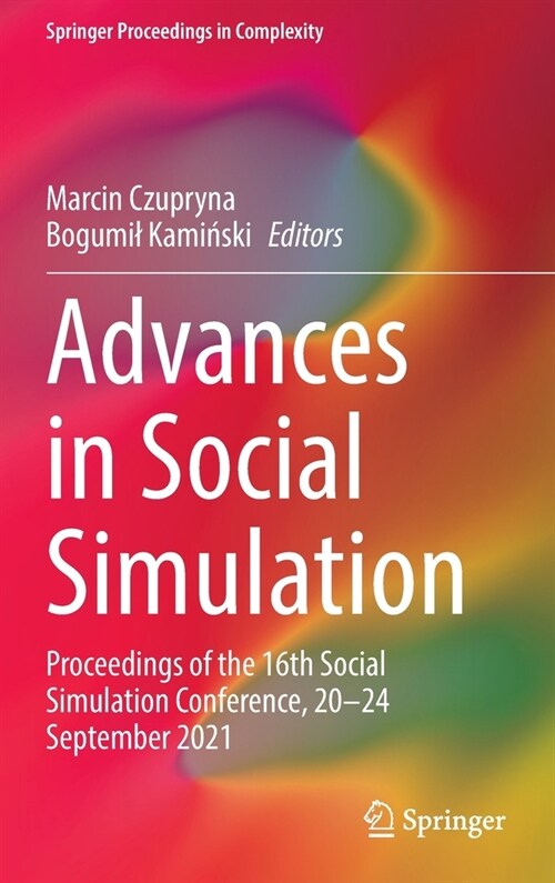 Advances in Social Simulation: Proceedings of the 16th Social Simulation Conference, 20-24 September 2021 (Hardcover)