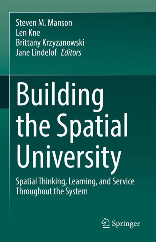 Building the Spatial University: Spatial Thinking, Learning, and Service Throughout the System (Hardcover, 2022)