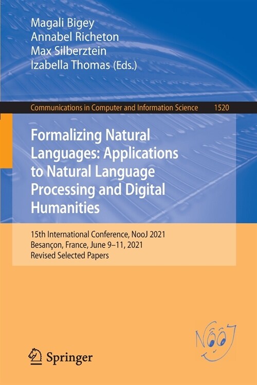 Formalizing Natural Languages: Applications to Natural Language Processing and Digital Humanities: 15th International Conference, Nooj 2021, Besan?n, (Paperback, 2021)