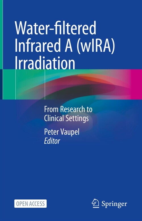 Water-filtered Infrared A (wIRA) Irradiation: From Research to Clinical Settings (Hardcover)