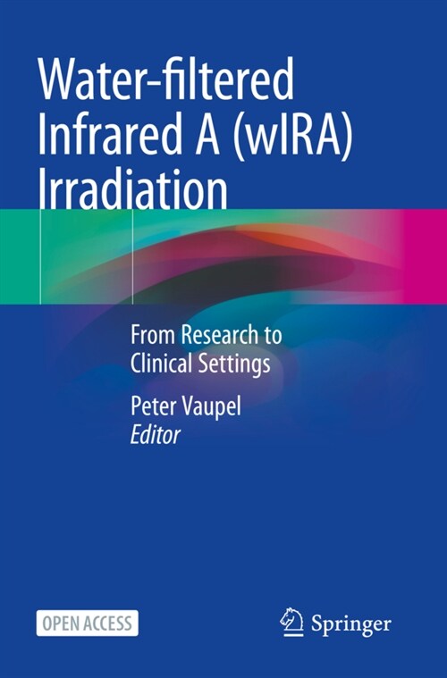 Water-filtered Infrared A (wIRA) Irradiation: From Research to Clinical Settings (Paperback)