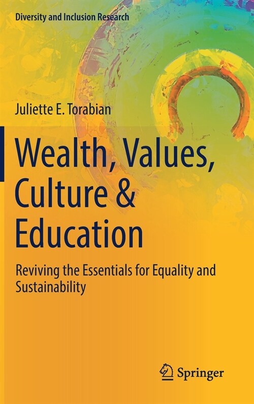 Wealth, Values, Culture & Education: Reviving the essentials for equality & sustainability (Hardcover)