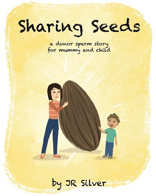 Sharing Seeds: a donor sperm story for mummy and child (Paperback)