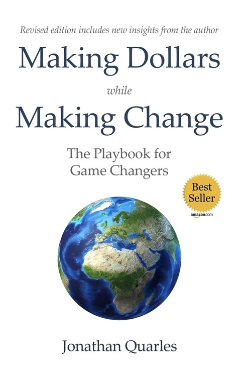 Making Dollars While Making Change, 2e: The Playbook for Game Changers (Hardcover)