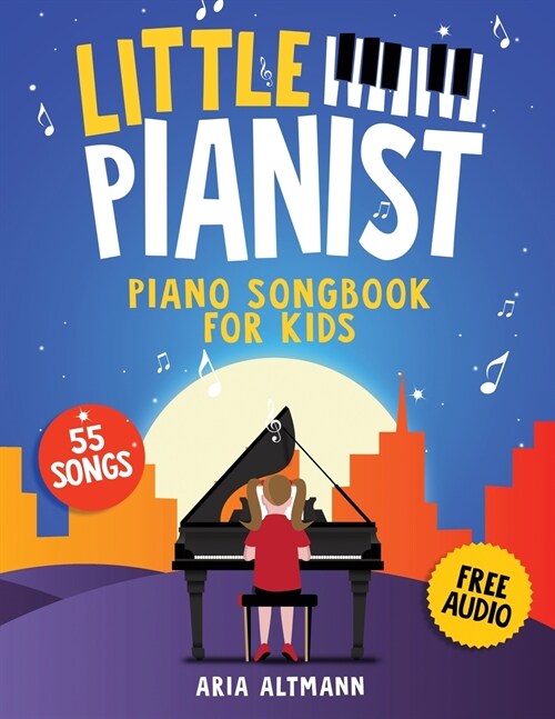 Little Pianist. Piano Songbook for Kids: Beginner Piano Sheet Music for Children with 55 Songs (+ Free Audio) (Paperback)