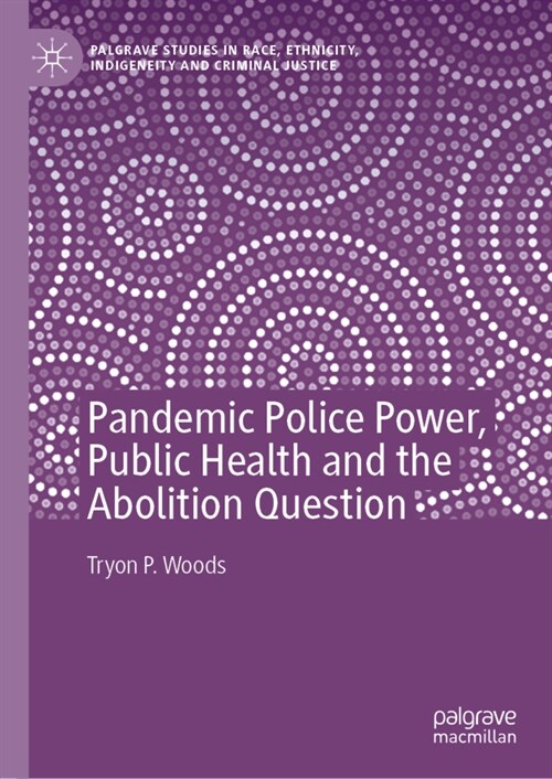 Pandemic Police Power, Public Health and the Abolition Question (Hardcover)