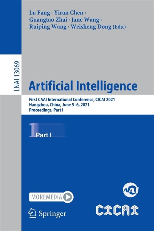 Artificial Intelligence: First CAAI International Conference, CICAI 2021, Hangzhou, China, June 5-6, 2021, Proceedings, Part I (Paperback)