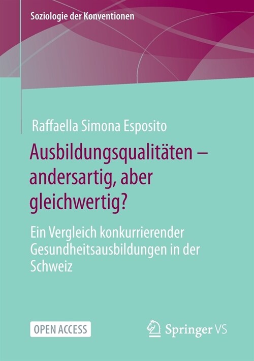 Ausbildungsqualit?en - andersartig, aber gleichwertig?: Ein Vergleich konkurrierender Gesundheitsausbildungen in der Schweiz (Paperback)