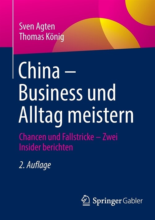 China - Business Und Alltag Meistern: Chancen Und Fallstricke - Zwei Insider Berichten (Paperback, 2, 2., Uberarb. U.)