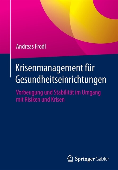 Krisenmanagement f? Gesundheitseinrichtungen: Vorbeugung und Stabilit? im Umgang mit Risiken und Krisen (Paperback)
