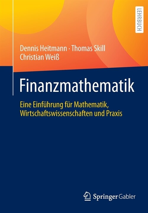 Finanzmathematik: Eine Einf?rung F? Mathematik, Wirtschaftswissenschaften Und Praxis (Paperback, 1. Aufl. 2022)