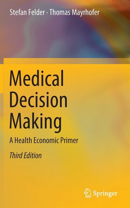 Medical Decision Making: A Health Economic Primer (Hardcover)