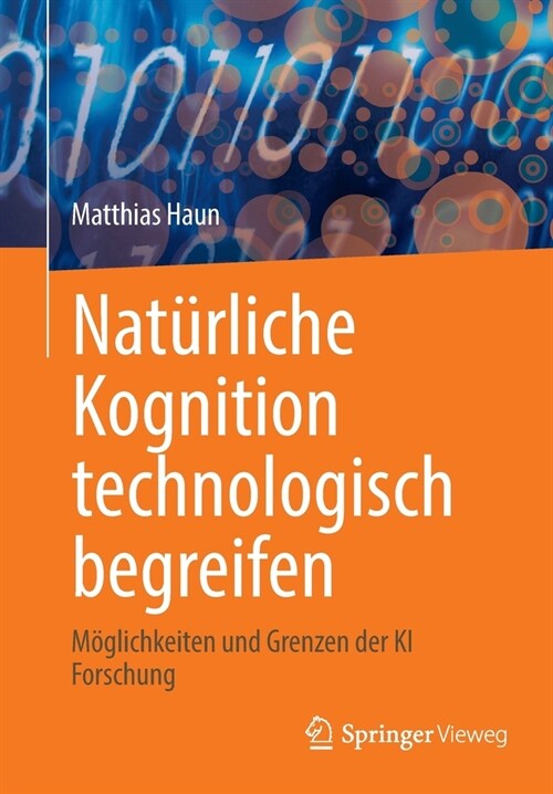 Nat?liche Kognition technologisch begreifen: M?lichkeiten und Grenzen der KI Forschung (Paperback)