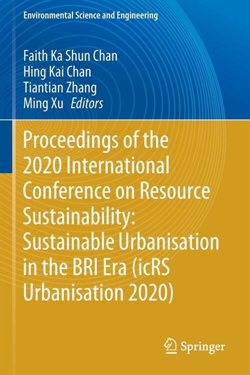 Proceedings of the 2020 International Conference on Resource Sustainability: Sustainable Urbanisation in the BRI Era (icRS Urbanisation 2020) (Paperback)