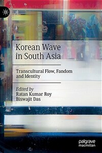 Korean wave in South Asia : transcultural flow, fandom and identity