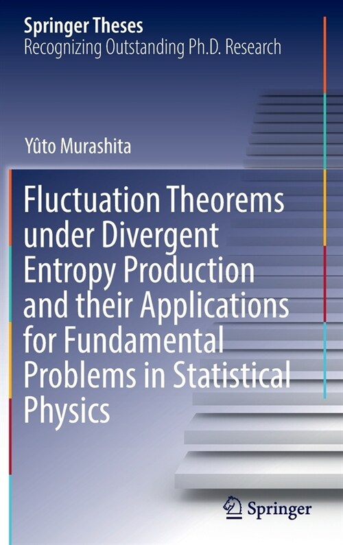 Fluctuation Theorems under Divergent Entropy Production and their Applications for Fundamental Problems in Statistical Physics (Hardcover)