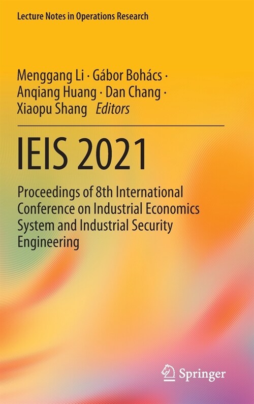 Ieis 2021: Proceedings of 8th International Conference on Industrial Economics System and Industrial Security Engineering (Hardcover)