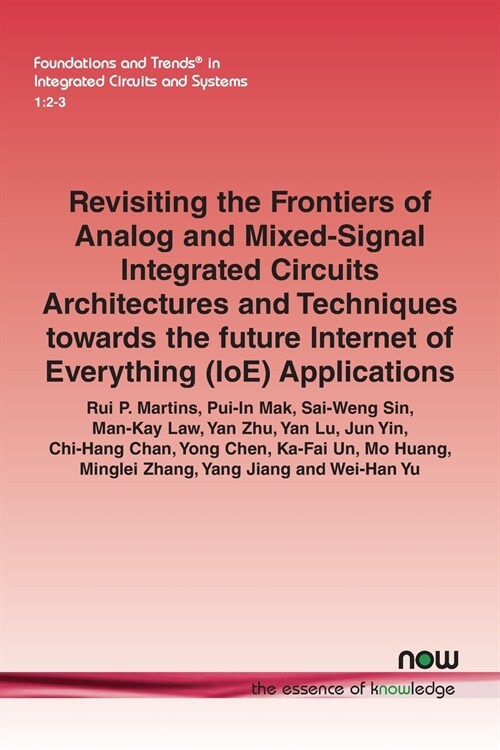 Revisiting the Frontiers of Analog and Mixed-Signal Integrated Circuits Architectures and Techniques towards the future Internet of Everything (IoE) A (Paperback)