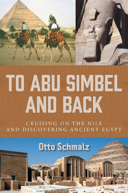 To Abu Simbel and Back: Cruising on the Nile and Discovering Ancient Egypt (Paperback)