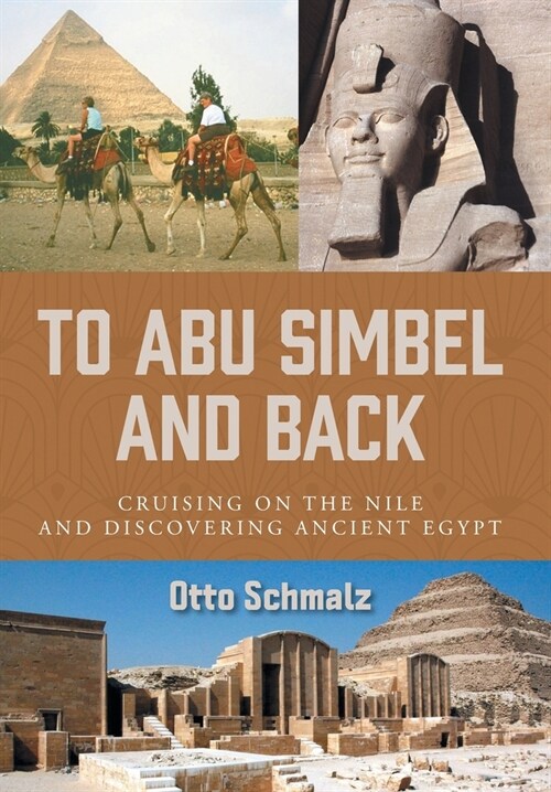 To Abu Simbel and Back: Cruising on the Nile and Discovering Ancient Egypt (Hardcover)