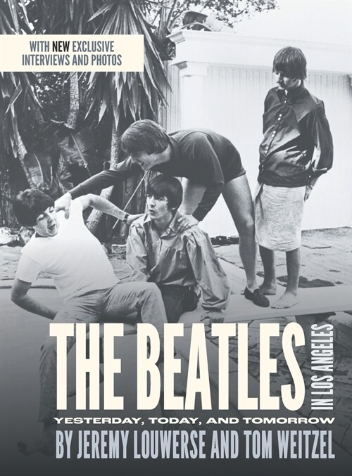 The Beatles in Los Angeles: Yesterday, Today, and Tomorrow (Hardcover)