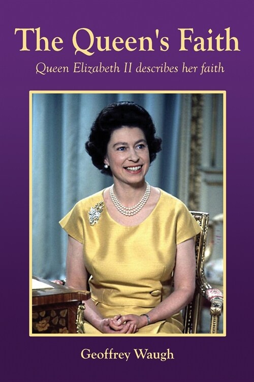 The Queens Faith: Queen Elizabeth II describes the significance of Christmas & Easter (Paperback)