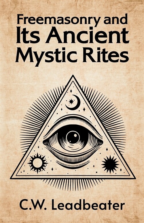Freemasonry and its Ancient Mystic Rites (Paperback)