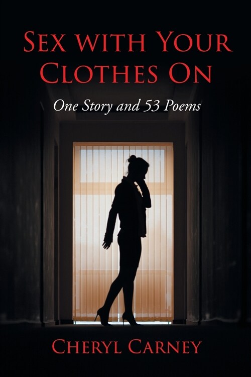 Sex With Your Clothes On: One Story and 53 Poems (Paperback)