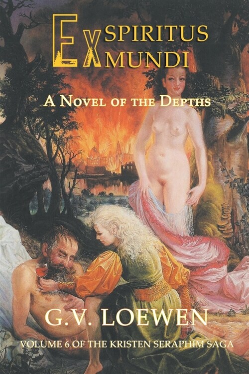 Ex Spiritus Mundi: A Novel of the Depths: Volume 6 of the Kristen-Seraphim Saga (Paperback)