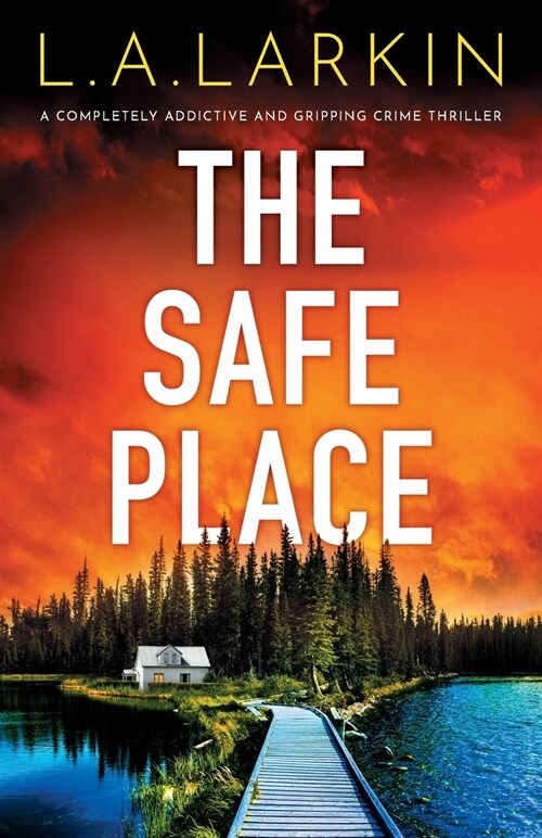 The Safe Place: A completely addictive and gripping crime thriller (Paperback)