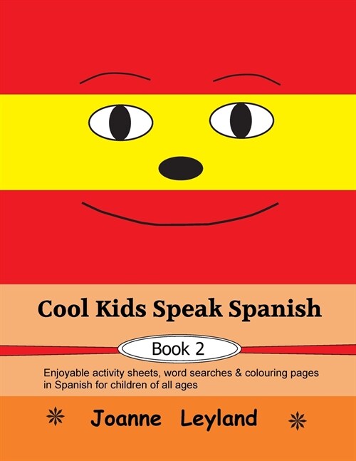 Cool Kids Speak Spanish - Book 2: Enjoyable activity sheets, word searches & colouring pages in Spanish for children of all ages (Paperback)
