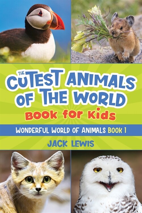 The Cutest Animals of the World Book for Kids: Stunning photos and fun facts about the most adorable animals on the planet! (Paperback)