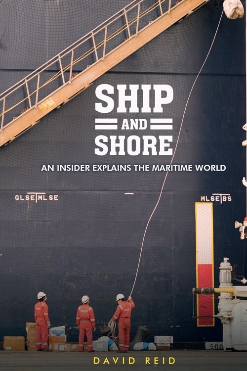 Ship and Shore: An Insider Explains the Maritime World (Paperback)