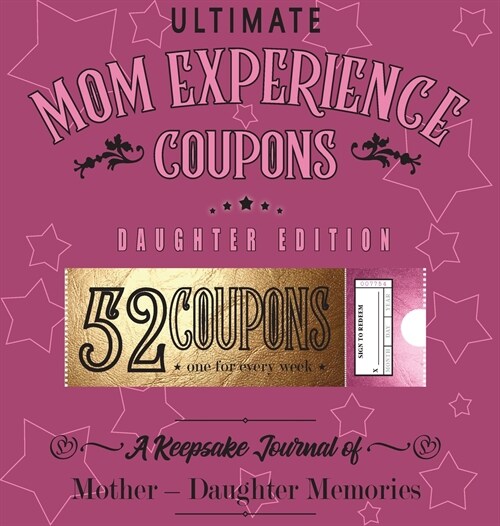 Ultimate Mom Experience Coupons - Daughter Edition (Hardcover)