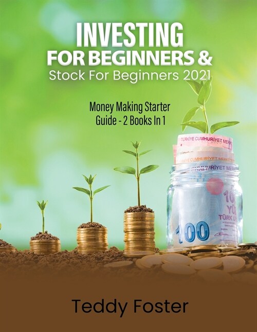 Investing for Beginners & Stock for Beginners 2021: Money Making Starter Guide - 2 Books in 1 (Paperback)