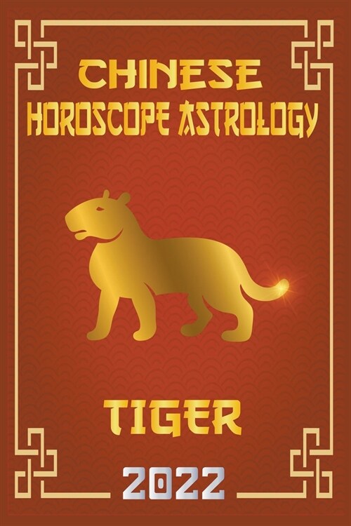 Tiger Chinese Horoscope & Astrology 2022 (Paperback)