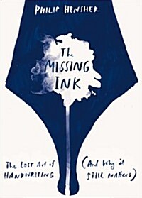The Missing Ink : How Handwriting Made Us Who We are (Paperback, Main Market Ed.)