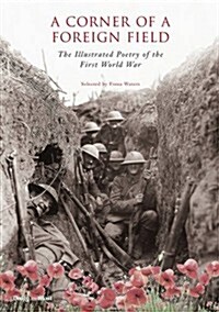 A Corner of a Foreign Field : The Illustrated Poetry of the First World War (Paperback)