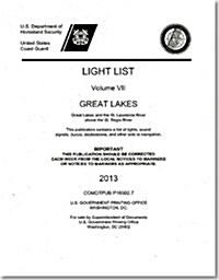 Light List, 2013, V. 7, Great Lakes and the St. Lawrence River Above the St. Regis River (Paperback, None, Annual Us)