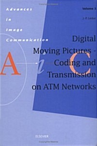 Digital Moving Pictures - Coding and Transmission on ATM Networks (Hardcover)