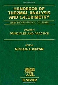 Handbook of Thermal Analysis and Calorimetry : Principles and Practice (Hardcover)